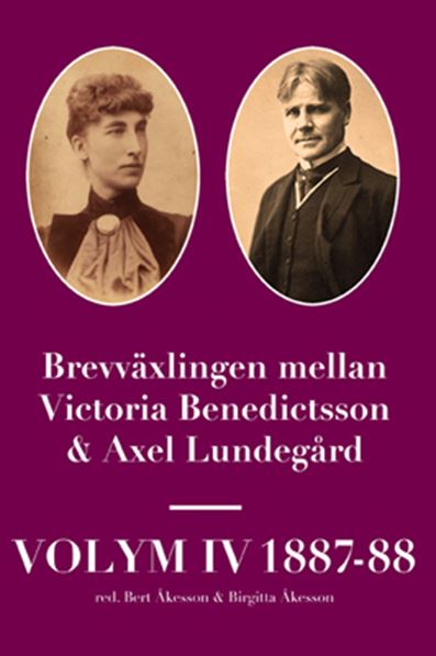 Brevväxlingen mellan Victoria Benedictsson & Axel Lundegård Vol 4