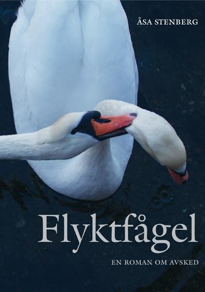 Flyktfågel - En roman om avsked