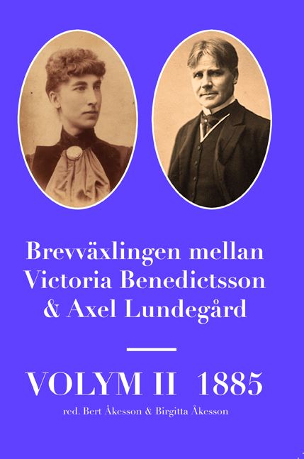 Brevväxling mellan Victoria Benedictsson & Axel Lundegård Volym II